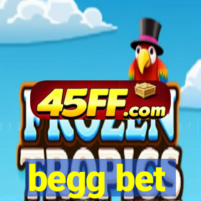 begg bet